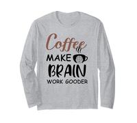 Coffee Make Brain Work Gooder Sign Fueled by Coffee Sarcasm Maglia a Manica
