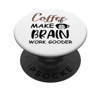 Coffee Make Brain Work Gooder Sign Fueled by Coffee Sarcasm PopSockets PopGrip Adesivo