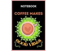Coffee Makes Good Vibes Notebook | Coffee Lover Notebook | Coffee Composition Notebook