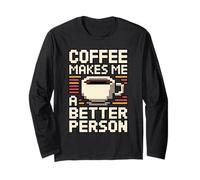 Coffee Makes Me A Better Person Maglia a Manica