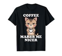 Coffee Makes Me Nicer Maglietta