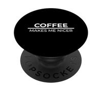 Coffee Makes Me Nicer PopSockets PopGrip Adesivo