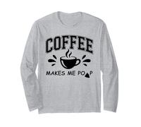 Coffee Makes Me Poop Cup Saying Coffee Makes Me Poop Coffee Maglia a Manica