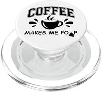 Coffee Makes Me Poop Cup Saying Coffee Makes Me Poop Coffee PopSockets PopGrip per MagSafe
