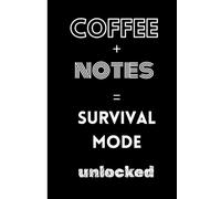 COFFEE + NOTES = SURVIVAL MODE UNLOCKED: Motivation Notebook, Journal, Students Notebook, Funny, Coffee Joke Book, Lined Paper, Birthday Christmas Gift for Friends Students Emplyees