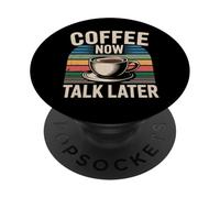 Coffee Now Talk Later PopSockets PopGrip Adesivo