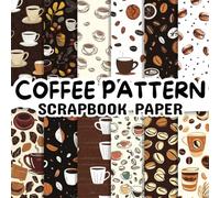 Coffee Pattern Scrapbook Paper: Double Sided 8.5"x 8.5" Decorative Craft Paper for Card Making, Decoupage, Origami, and Various Crafting Projects