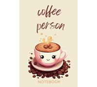 "Coffee person" - Coffee Lover: 6x9 Cute Design Coffee Themed Notebook - Perfect Secret Santa Gift