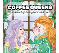 Coffee Queens: A Fun and Relaxing Colouring Book for Coffee Lovers