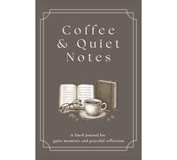 Coffee & Quiet Notes: A lined journal for quiet moments and peaceful reflection