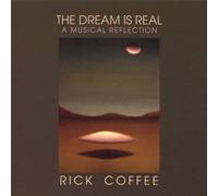 Coffee, Rick - Dream Is Real: A Musical Reflection
