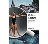 Coffee sapiens. Comprendere per innovare