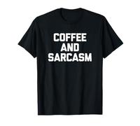 Coffee & Sarcasm - Maglietta funny saying sarcastic novelty cool Maglietta