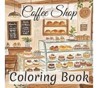 Coffee Shop Coloring Book: Warm Café Corners, Coffee, and Cozy Vibes