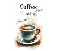 Coffee Shop Tasting Journal: Logbook for Coffee Lovers and Barista Enthusiasts | 122 pages | 6x9 inches