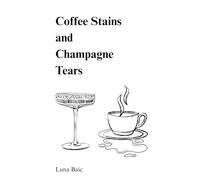 Coffee Stains and Champagne Tears