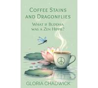 Coffee Stains and Dragonflies: What if Buddha was a Zen Hippie?