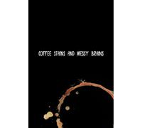 Coffee Stains And Messy Brains