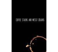 Coffee Stains And Messy Brains