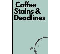 Coffee Stains & Deadlines. Notebook: Funny Gift Notebook Journal for Friends and Family