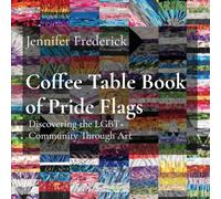 Coffee Table Book of Pride Flags: Discovering the LGBT+ Community Through Art