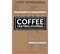Coffee Tasting Journal: Coffee Record Log Book Notebook with Flavor Wheel Tasting Chart, Color Meter, Origin, Roasting, Brewing, Rating Coffee