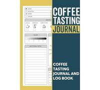 Coffee Tasting Journal: Coffee Roasting Logbook With Flavor Wheel Chart and Color Meter for Logging Tastes, Coffee Tasting Observations Record book