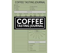 Coffee Tasting Journal: Coffee Roasting Logbook With Flavor Wheel Chart and Color Meter for Logging Tastes, Coffee Tasting Observations Record book