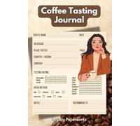 Coffee Tasting Journal: Savour the Taste, Record Your Experience