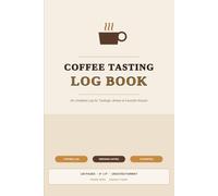 Coffee Tasting Log Book: An Undated Log for Tastings, Brews & Favorite Roasts