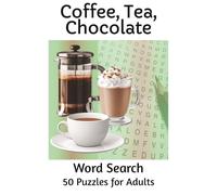 Coffee, Tea, Chocolate Word Search Puzzle book: Word Searches with Easy to Read Print about Coffee, Tea, Chocolate Drinks | 6x9 inches, 100 pages | 50 ... Gift for Holidays, Vacations and Free Time