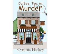 Coffee, Tea, or Murder: A small-town cozy mystery novella