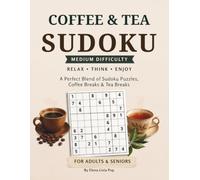 Coffee & Tea Sudoku: 50 Large Print Medium Difficulty Sudoku Puzzles with Fun Anecdotes, Coffee & Tea Myths, Facts & Fascinating Stories for Adults & Seniors