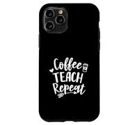 Coffee Teach Repeat Stanco amante del caffè Latte Insegnante Custodia per iPhone 11 Pro