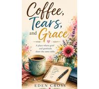 Coffee, Tears, and Grace