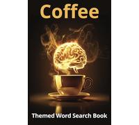 Coffee Themed Word Search Book,: Enjoy Fun with This Coffee-Themed Word Search Book, (6x9 inches, 110 pages) 50+ Puzzles..Gift for Vacations, Holidays and Free Times