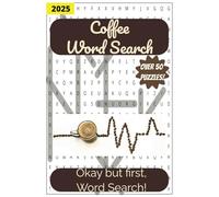Coffee Themed Word Search Puzzle Book: Word Searches with Easy to Read Print | 6x9 inches, 110 pages | 50+ Puzzles….Gift for Friends, Family, Coffee Lovers!