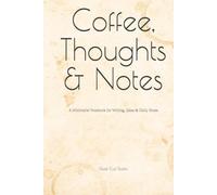 Coffee, Thoughts & Notes: A Minimalist Notebook for Writing, Ideas & Daily Notes