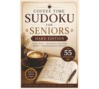 Coffee Time Sudoku for Seniors Hard Edition: 55 Hard Large Print Sudoku Puzzles for Experienced Solvers, Deep Focus & Advanced Brain Training