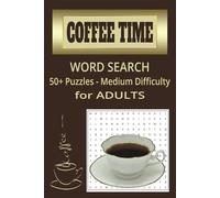 COFFEE TIME Word Search Book: 50+ Puzzles, Medium Difficulty, for Coffee Lovers