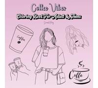 Coffee Vibes Coloring Book: Bold & Easy Café Scenes for Adults and Teens: 25 Relaxing Coloring Pages Featuring Coffee Shops, Coffee Drinks, Cozy Café Moments, Lattes, Espresso & Everyday Coffee Life