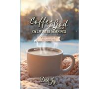 Coffee with God and Joy in the Winter Mornings: 90 Sips of Strong Grace, Bold Faith, and Endless Mercy