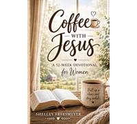 Coffee With Jesus: A Faith - Filled Prayer & Sermon Journal For Women
