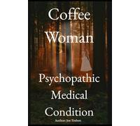Coffee Woman: Psychopathic medical Condition