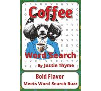 Coffee Word Search Puzzle Book: Coffee Word Searches with Easy to Read Print about Beans, Brews, Baristas and More | 6 x 9 inches, 111 pages | 50+ ... Lovers, Café Dwellers and Java Hunters