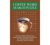 COFFEE WORD SEARCH PUZZLE: Discover Global Coffee Drinks, Beans, Flavors, Brewing Tools & More 50+ Themed Brain Puzzles for Adults, Seniors & Teens 6" ... Coffee Lovers, Puzzle Fans & Curious Minds