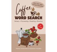 Coffee Word Search Puzzles: Master the Coffee Lexicon: Coffee Word Search Puzzles for Coffee Lovers: Master Specialty Coffee Terminology from Botany, ... Evaluation | 80+ Puzzles | Solutions Included