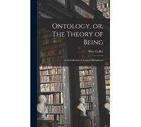 Coffey Peter Ontology, or, The Theory of Being; an Introducti (Copertina rigida)