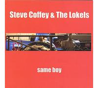Coffey Steve & the Lokels - Same Boy