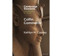 Coffin Commerce: How a Funerary Materiality Formed Ancient Egypt - Cooney ...